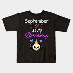 september 9 st is my birthday Kids T-Shirt